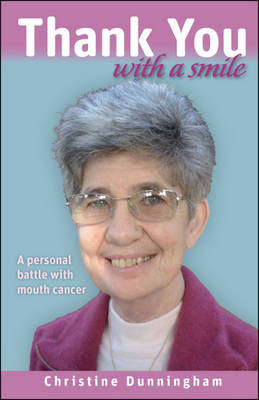 Thank You with a Smile: A Personal Battle with Mouth Cancer (Paperback)