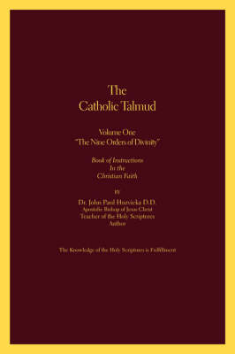 The Catholic Talmud: Nine Orders of Divinity v. 1: Book of Instructions in the Christian Faith (Paperback)
