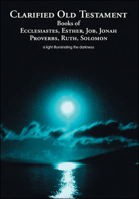 Clarified Old Testament: Books of Ecclesiastes, Esther, Job, Jonah, Proverbs, Ruth, Solomon (Paperback)