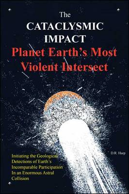 The Cataclysmic Impact: Planet Earth's Most Violent Intersect (Paperback)
