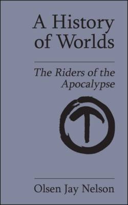 A History of Worlds: The Riders of the Apocalypse (Paperback)