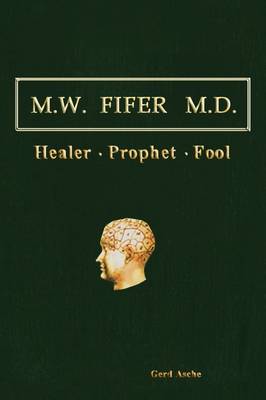 M.W. Fifer M.D.: Healer/Prophet/Fool (Paperback)