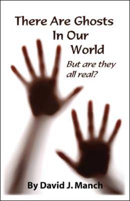There are Ghosts in Our World: But are They All Real? (Paperback)