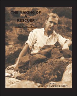 The Making of a Rescuer: The Inspiring Life of Otto T. Trott, MD Rescue Doctor and Mountaineer (Paperback)