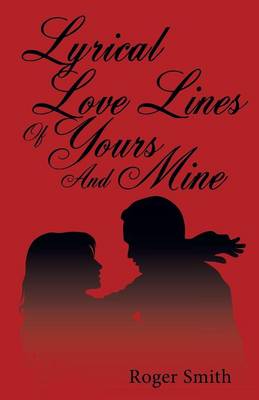 Lyrical Love Lines of Yours and Mine (Paperback)