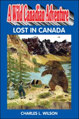 A Wild Canadian Adventure: Lost in Canada (Paperback)