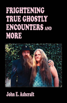 Frightening True Ghostly Encounters and More (Paperback)
