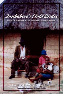 Zimbabwe's Child Brides: Using Participatory Action to Unleash Human Potential (Paperback)