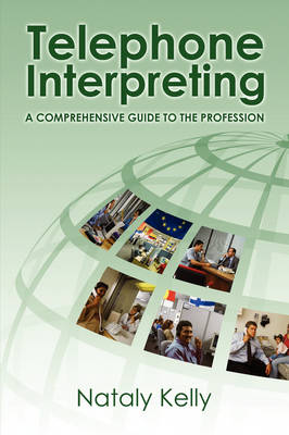 Telephone Interpreting: A Comprehensive Guide to the Profession (Paperback)