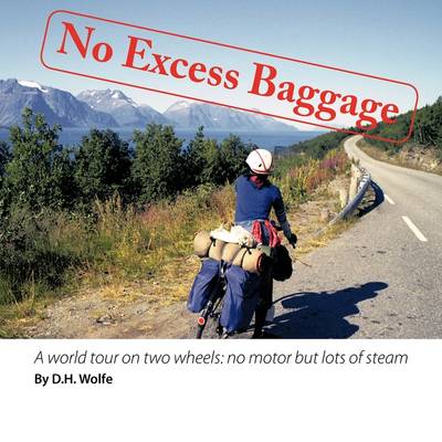 No Excess Baggage: A World Tour on Two Wheels - No Motor But Lots of Steam (Paperback)