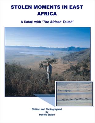 Stolen Moments in East Africa: A Safari with the African Touch (Paperback)