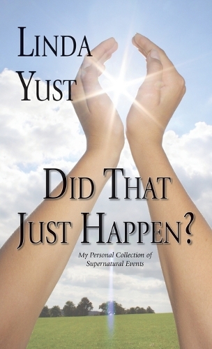 Did That Just Happen?: My Personal Collection of Supernatural Events (Hardback)
