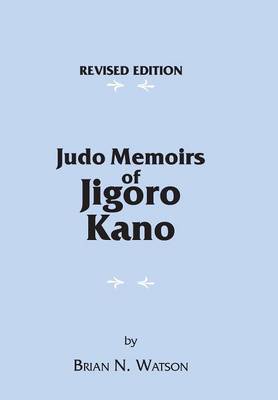 Judo Memoirs of Jigoro Kano (Hardback)