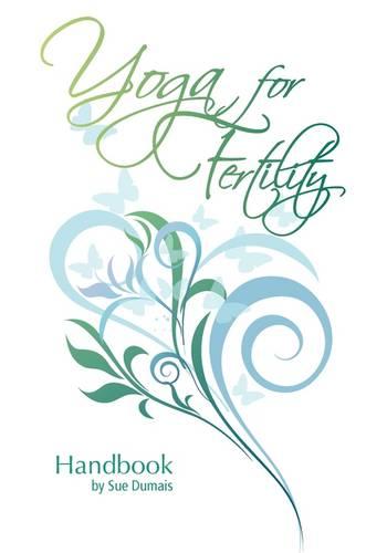 Yoga for Fertility Handbook (Paperback)
