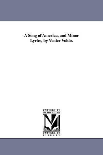 A Song of America, and Minor Lyrics, by Venier Voldo. (Paperback)