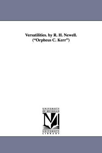 Versatilities. by R. H. Newell. (Orpheus C. Kerr) (Paperback)