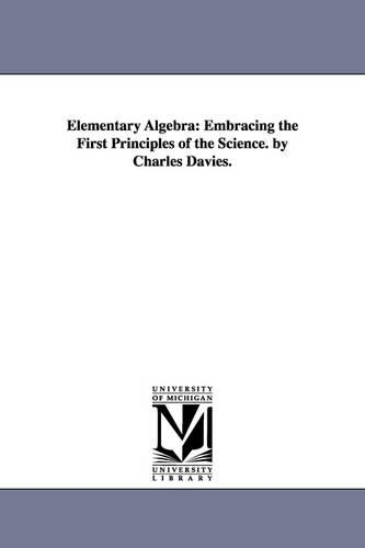 Elementary Algebra: Embracing the First Principles of the Science (Paperback)