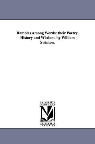 Rambles Among Words: Their Poetry, History and Wisdom. by William Swinton. (Paperback)