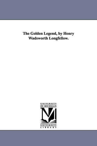 The Golden Legend, by Henry Wadsworth Longfellow. (Paperback)