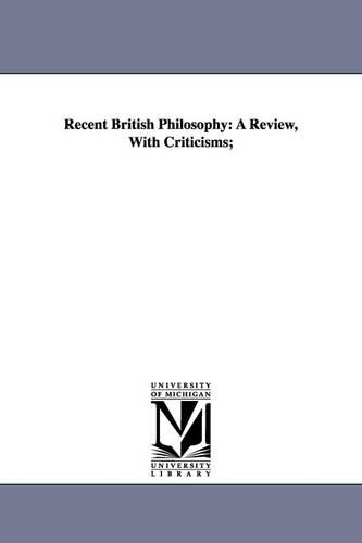 Recent British Philosophy: A Review, with Criticisms; (Paperback)