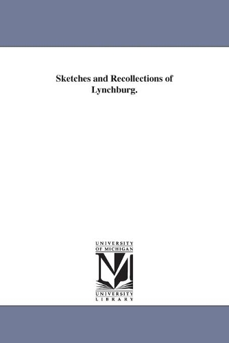 Sketches and Recollections of Lynchburg. (Paperback)