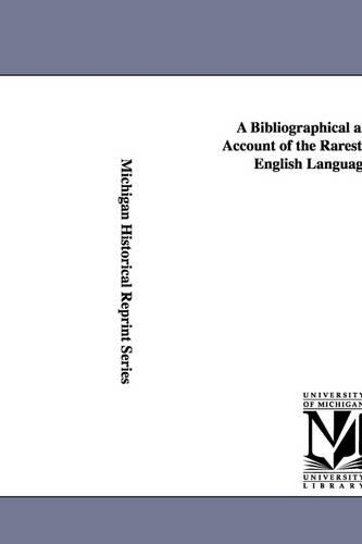 A Bibliographical and Critical Account of the Rarest Books in the English Language, Vol. 3 (Paperback)