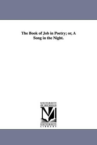 The Book of Job in Poetry; or, A Song in the Night. (Paperback)