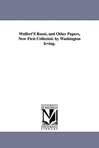 Wolfert's Roost, and Other Papers, Now First Collected. by Washington Irving. (Paperback)