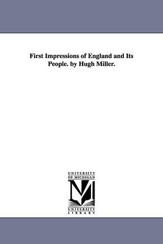 First Impressions of England and Its People. by Hugh Miller. (Paperback)