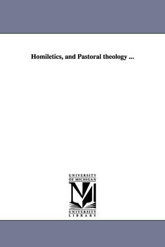 Homiletics, and Pastoral theology ... (Paperback)