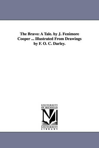 The Bravo: A Tale. by J. Fenimore Cooper ... Illustrated from Drawings by F. O. C. Darley. (Paperback)