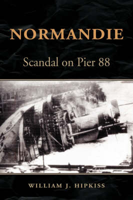 Normandie: Scandal on Pier 88 (Hardback)