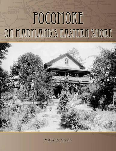 Pocomoke on Maryland's Eastern Shore: On Maryland's Eastern Shore (Paperback)