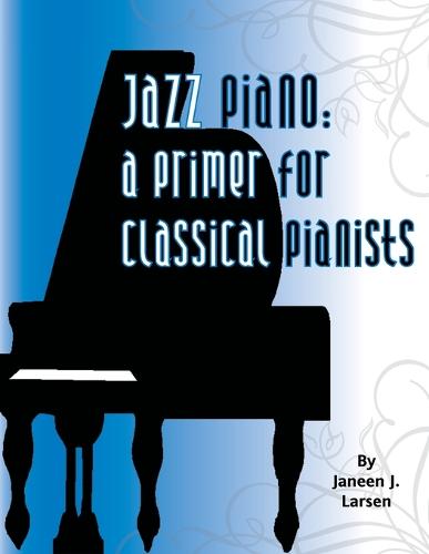 Jazz Piano: A Primer for Classical Pianists (Paperback)