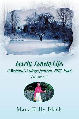 Lovely, Lonely Life: A Woman's Village Journal, 1973-1982 ( Volume I) (Paperback)