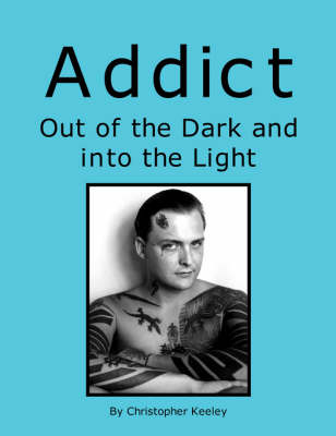 Addict Out of the Dark and Into the Light (Paperback)
