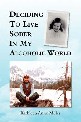 Deciding To Live Sober In My Alcoholic World (Hardback)