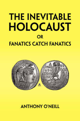 The Inevitable Holocaust or Fanatics Catch Fanatics (Hardback)
