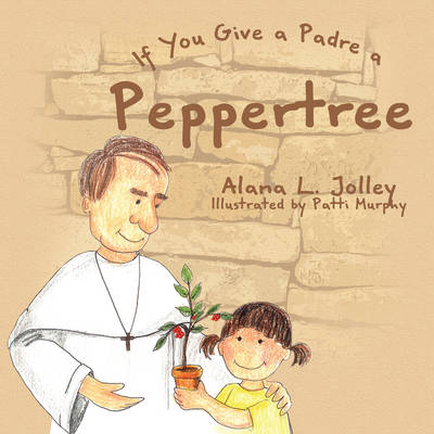 If You Give a Padre a Peppertree (Paperback)