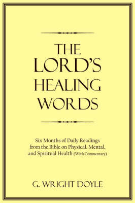 The Lord's Healing Words: Six Months of Daily Readings from the Bible on Physical, Mental, and Spiritual Health (with Commentary) (Paperback)