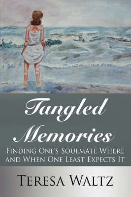 Tangled Memories: Finding One's Soulmate Where and When One Least Expects It (Hardback)