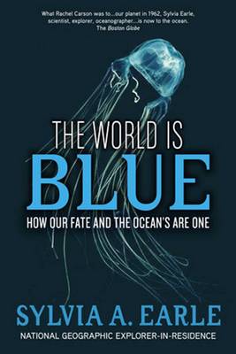 The World Is Blue: How Our Fate and the Ocean's Are One (Hardback)