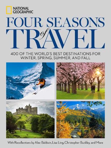 Four Seasons of Travel: 400 of the World's Best Destinations in Winter, Spring, Summer, and Fall (Hardback)