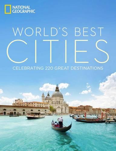 World's Best Cities: Celebrating 220 Great Destinations (Hardback)