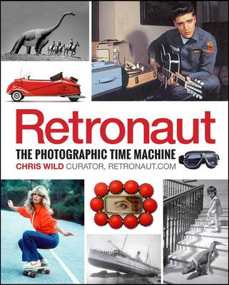 Retronaut: The Photographic Time Machine (Hardback)