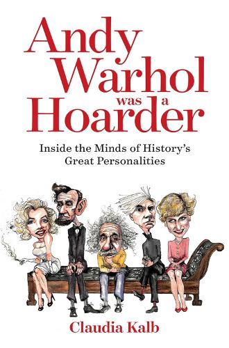 Andy Warhol Was a Hoarder: Inside the Minds of History's Great Personalities (Hardback)