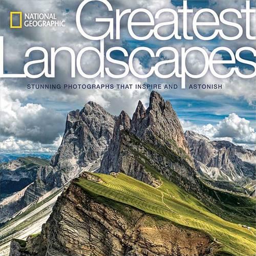 National Geographic Greatest Landscapes: Stunning Photographs that Inspire and Astonish (Hardback)