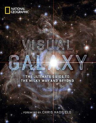 Visual Galaxy: The Ultimate Guide to the Milky Way and Beyond (Hardback)