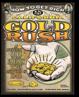 How to Get Rich in the California Gold Rush: An Adventurer's Guide to the Fabulous Riches Discovered in 1848 - How to Get Rich (Hardback)