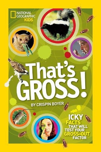 That's Gross!: Icky Facts That Will Test Your Gross-out Factor - That's (Paperback)